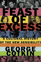 book Feast of Excess: A Cultural History of the New Sensibility