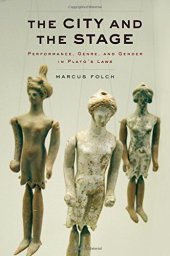 book The City and the Stage: Performance, Genre, and Gender in Plato's Laws