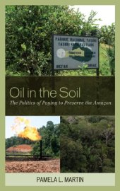 book Oil in the Soil: The Politics of Paying to Preserve the Amazon