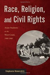 book Race, Religion, and Civil Rights: Asian Students on the West Coast, 1900-1968