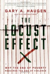 book The Locust Effect: Why the End of Poverty Requires the End of Violence