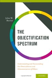 book The Objectification Spectrum: Understanding and Transcending Our Diminishment and Dehumanization of Others