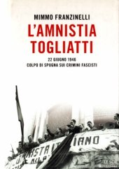 book L'amnistia Togliatti. 22 giugno 1946. Colpo di spugna sui crimini fascisti