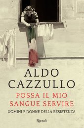 book Possa il mio sangue servire. Uomini e donne della Resistenza