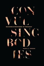 book Convulsing Bodies: Religion and Resistance in Foucault