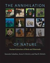 book The Annihilation of Nature: Human Extinction of Birds and Mammals