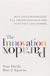 book The Innovation Paradox: Why Good Businesses Kill Breakthroughs and How They Can Change