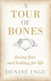 book A Tour of Bones: Facing Fear and Looking for Life