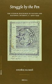 book Struggle by the Pen: The Uyghur Discourse of Nation and National Interest, c.1900-1949