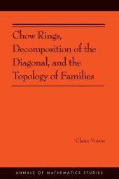 book Chow rings, decomposition of the diagonal, and the topology of families