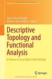 book Descriptive Topology and Functional Analysis: In Honour of Jerzy Kakol's 60th Birthday