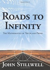 book Roads to infinity: The mathematics of truth and proof