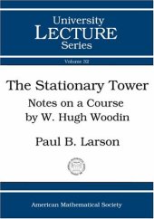 book The Stationary Tower: Notes on a Course by W. Hugh Woodin