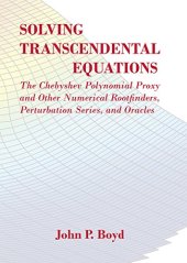 book Solving Transcendental Equations: The Chebyshev Polynomial Proxy and Other Numerical Rootfinders, Perturbation Series, and Oracles