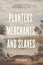 book Planters, Merchants, and Slaves: Plantation Societies in British America, 1650-1820