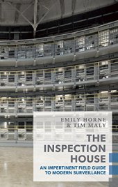 book The Inspection House: An Impertinent Field Guide to Modern Surveillance