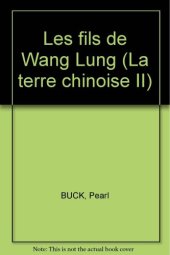 book La Trilogie de la Terre Chinoise - Volume 2 : Les fils de Wang Lung