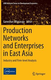 book Production Networks and Enterprises in East Asia: Industry and Firm-level Analysis