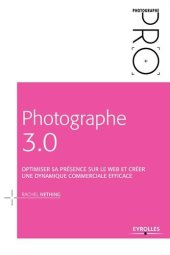 book Photographe 3.0 : Optimiser sa présence sur le web et créer une dynamique commerciale efficace