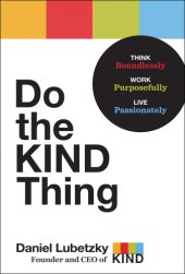 book Do the KIND Thing: Think Boundlessly, Work Purposefully, Live Passionately