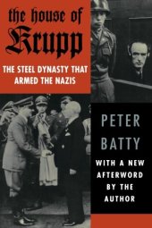 book The House of Krupp: The Steel Dynasty that Armed the Nazis