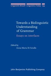 book Towards a Biolinguistic Understanding of Grammar: Essays on interfaces