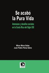 book Se acabó la pura vida : amenazas y desafíos sociales en la Costa Rica del siglo XXI