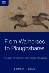 book From Warhorses to Ploughshares: The Later Tang Reign of Emperor Mingzong