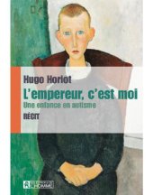 book L'empereur, c'est moi : Une enfance en autisme