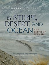 book By Steppe, Desert, and Ocean: The Birth of Eurasia