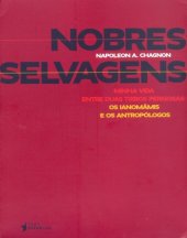 book Nobres selvagens - minha vida entre duas tribos perigosas: os ianomâmis e os antropólogos