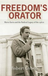 book Freedom's Orator: Mario Savio and the Radical Legacy of the 1960s