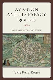 book Avignon and Its Papacy, 1309-1417: Popes, Institutions, and Society