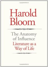 book The anatomy of influence : literature as a way of life