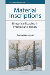 book Material inscriptions : rhetorical reading in practice and theory