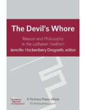 book The Devil’s Whore: Reason and Philosophy in the Lutheran Tradition