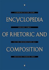 book Encyclopedia of Rhetoric and Composition: Communication from Ancient Times to the Information Age