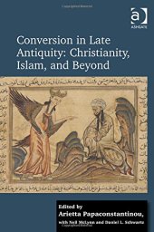 book Conversion in Late Antiquity: Christianity, Islam, and Beyond