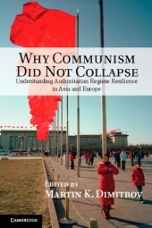 book Why communism did not collapse : understanding authoritarian regime resilience in Asia and Europe