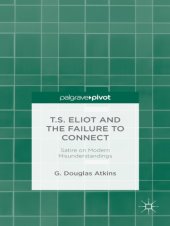 book T.S. Eliot and the Failure to Connect: Satire and Modern Misunderstandings