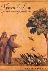 book Francis of Assisi : the life and afterlife of a medieval saint