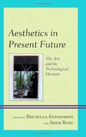 book Aesthetics in present future : the arts and the technological horizon