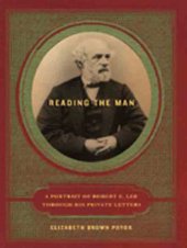 book Reading the man : a portrait of robert e. lee through his private letters