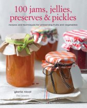 book 100 jams, jellies, preserves & pickles : recipes and techniques for preserving fruits and vegetables