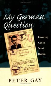 book My German question : growing up in Nazi Berlin