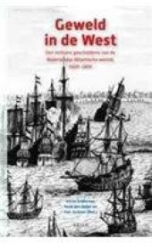 book Geweld in De West: Een Militaire Geschiedenis Van De Nederlandse Atlantische Wereld, 1600-1800 (Caribbean) (Dutch Edition)