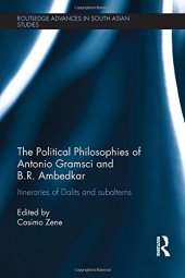 book The political philosophies of Antonio Gramsci and Ambedkar : itineraries of Dalits and subalterns