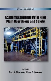 book Academia and industrial pilot plant operations and safety [this volume was developed in order to share papers presented at the 245th ACS National Meeting, held April 7 - 12, 2013 in New Orleans, Louisiana]