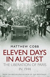 book Eleven Days in August: The Liberation of Paris in 1944