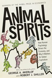 book Animal Spirits : How Human Psychology Drives the Economy, and Why It Matters for Global Capitalism (New Edition)